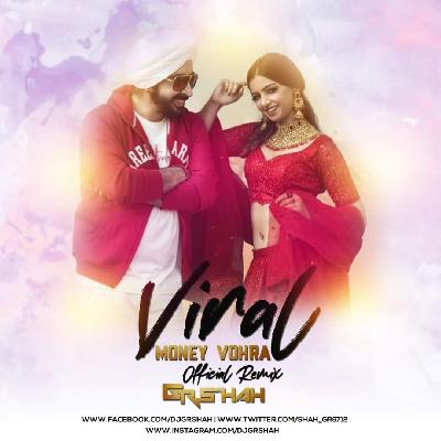 Viral - Money Vohra Official Remix DJ Gr Shah